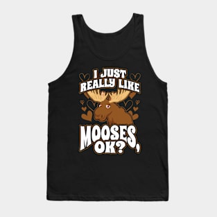 I Just Really Like Mooses OK Tank Top